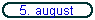5. august